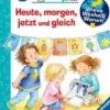 Wieso? Weshalb? Warum? junior, Band 56: Heute, morgen, jetzt und gleich