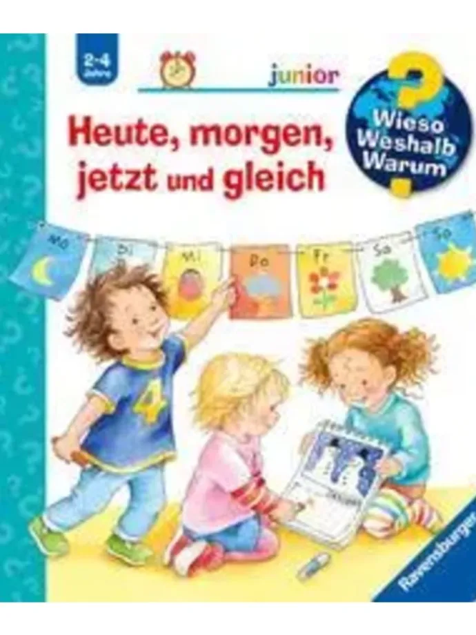 Wieso? Weshalb? Warum? junior, Band 56: Heute, morgen, jetzt und gleich